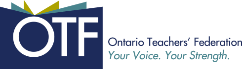 Ontario Teachers’ Federation Your Voice. Your Strength 